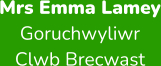 Mrs Emma Lamey Goruchwyliwr  Clwb Brecwast