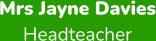 Mrs Jayne Davies Headteacher