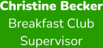 Christine Becker Breakfast Club  Supervisor