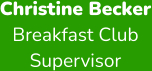Christine Becker Breakfast Club  Supervisor
