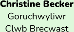 Christine Becker Goruchwyliwr  Clwb Brecwast