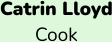 Catrin Lloyd Cook