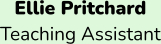 Ellie Pritchard Teaching Assistant