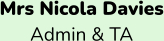 Mrs Nicola Davies Admin & TA